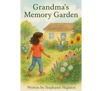 Grandma's Memory Garden: "Explaining Dementia to Children with Heart and Hope"