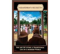 Grandma's Secrets: The Art of Living a Traditional Life in a Modern World