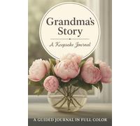 Grandma's Story - A Keepsake Journal: Because the Best stories are the Secrets She still hasn't told...