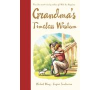 Grandma's Timeless Wisdom: A Heartwarming Multigenerational Keepsake Gift Book of Love, Wisdom, and Life Lessons Between a Grandmother and Her ... Grandma Gift for Families and All Ages