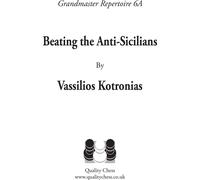 Grandmaster Repertoire 6A - Beating the Anti-Sicilians par Vassilios Kotronias (softcover)