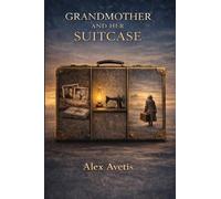 Grandmother and Her Suitcase: A Story of Memory, Survival, and What We Carry Through Time