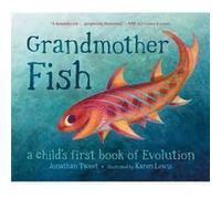 Grandmother Fish: A Child's First Book of Evolution