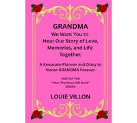 GRANDMOTHER We Want You to Hear Our Story of Love, Memories and Life Together. Printed in premium color.:: A Gift, A Journal, and A Keepsake Panner ... Grandmother Forever. Measuring 7 x 10 inches.