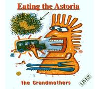 Grandmothers - Eating The Astoria