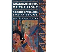 Grandmothers of the Light: A Medicine Woman's Workbook by Allen, Paula Gunn NEUF