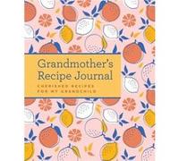 Grandmothers Recipe Journal by Weldon Owen Weldon Owen (Auteur)