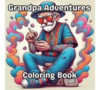 Grandpa Adventures: Explore Heartwarming Tales with this Adult Coloring Book, Stress Relief, Art Therapy for Relaxation and Mindfulness through Intricate Grandfather-Themed Illustrations