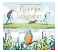 Grandpa and the Kingfisher by Anna Wilson Anna Wilson (Auteur)