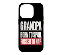 Grandpa Born to Spoil Forced to Nap Funny Grandfather Coque pour iPhone 14 Pro
