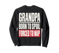 Grandpa Born to Spoil Forced to Nap Funny Grandfather Sweatshirt