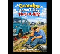 Grandpa doesn't like that at all!