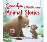 Grandpa, I Want To Hear Animal Stories