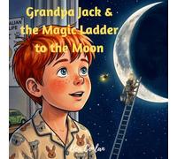 Grandpa Jack & the Magic Ladder to the Moon