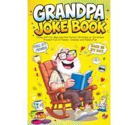 Grandpa Joke Book: Funny Gift for Men and the Perfect Birthday or Christmas Present Full of Humor, Comedy and Family Fun