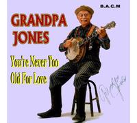 Grandpa Jones - You're Never Too Old for Love [Import]