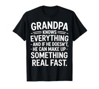 Grandpa Knows All Or Makes It Up Fast - T-Shirt