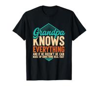 Grandpa Knows Everything and If He Don't He Can Make Up T-Shirt
