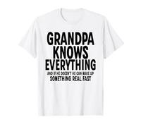 Grandpa Knows Everything Funny Citation Grandfather Humour T-Shirt