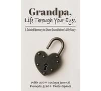 Grandpa, Life Through Your Eyes: A Guided Memory to Share Grandfather’s Life Story, Memories, Lessons Learned, & the Legacy He Wants to Leave the ... it's A Thoughtful & Sentimental Keepsake Gift