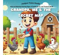 Grandpa, Me & the Secret Map: Cute and Relaxing Coloring Pages of Family, Farms, and Treasure Hunts: Daily Activities for Relaxation (Cozy love Coloring) Quality time, Screen free activity