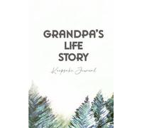 Grandpa’s life story: A grandfather’s guided journal & memory keepsake to share unique worldviews in an intimate interview. A timeless gift of family legacy for his grandchildren.