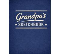 Grandpa’s Sketchbook: A Gift Sketchbook for Drawing, Doodling and Creative Ideas