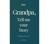 Grandpa, Tell Me Your Story: A Guided Keepsake Journal - A Heartfelt and Meaningful Gift for Grandfathers - To Give & To Receive Back