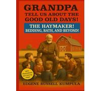 Grandpa, Tell Us About the Good Old Days! Book 4: The Haymaker! Bedding, Bath and Beyond!