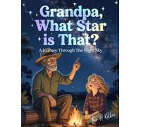 Grandpa, What Star is That?: A Journey Through the Night Sky