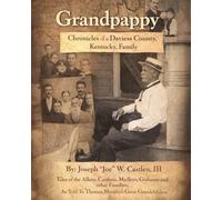 Grandpappy: Chronicles of a Daviess County, Kentucky, Family: Tales of the Allens, Castlens, Medleys, Grahams and other Families