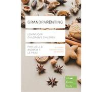 Grandparenting by Andrew T. Le Peau Phyllis J Le Peau , Andrew T Le Peau (Auteur)