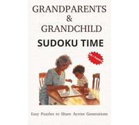GrandParents & GrandChild Sudoku Puzzle Books: Sudoku Puzzles for GrandParents & GrandChild | Strengthen Your Bond | Team Work and Memory-Maker | 6x9 ... 111 Pages | 50+ Puzzles | Solutions Included