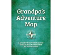 Grandpa's Adventure Map: A Grandfather's Guided Journal to Fill in With Memories for His Grandchildren