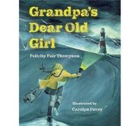 Grandpas Dear Old Girl by Felicity Fair Thompson Felicity Fair Thompson (Auteur)