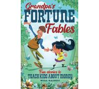 Grandpa's Fortune Fables: Fun stories to teach kids about money