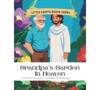Grandpa's Garden In Heaven: Imaginative tales inspired by Catholic teachings for young hearts.