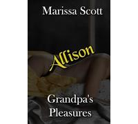 Grandpa's Pleasures - Allison: Much Older Man Younger Woman Taboo Erotica