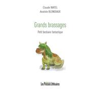 Grands brassages Petit bestiaire fantastique - Claude Watel - Presses Litteraires - broché - Poésie