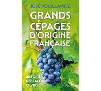 Grands cépages d'origine française - José Vouillamoz - Favre Pierre-Marcel Eds - broché - Guide