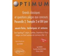 Grands classiques et questions pièges aux concours Passerelle 2, Tremplin 2 & EM Lyon. Savoir-faire, techniques et astuces. Test TAGE-MAGE®, ANGLAIS, SYNTHESE, DISSERTATION et ORAUX. Intégrer une Ecol