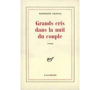 Grands cris dans la nuit du couple - Madeleine Chapsal - Gallimard - broché - Livre
