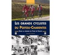 Dominique Trouessard – Les Grands cyclistes du Poitou-Charentes – Dans la légende du Tour de France