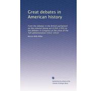 Grands débats dans l'histoire américaine : des débats au parlement britannique sur la loi coloniale du timbre (1764-1765) aux débats au Congrès à la fin de l'administration Taft (1912-1913)
