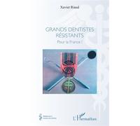 Grands dentistes résistants Pour la France ! - Xavier Riaud - L'harmattan - broché - Guide