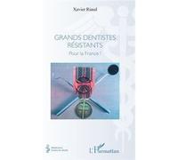 Xavier Riaud – Grands dentistes résistants : Pour la France ! – Guide – Broché – L'Harmattan