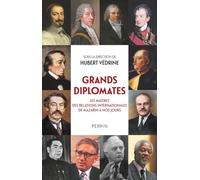 Hubert Védrine – Grands diplomates: relations internationales de Mazarin à nos jours – Broché