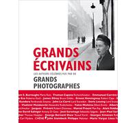 Grands écrivains: Les auteurs célèbres vus par de grands photographes