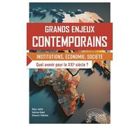 Grands enjeux contemporains: Institutions, économie, société. Quel avenir pour le XXIe siècle ?