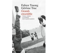 Grands ensemble - Violence, solidarité et ressentiment dans les quartiers populaires - Fabien Truong - La découverte - broché - Essai